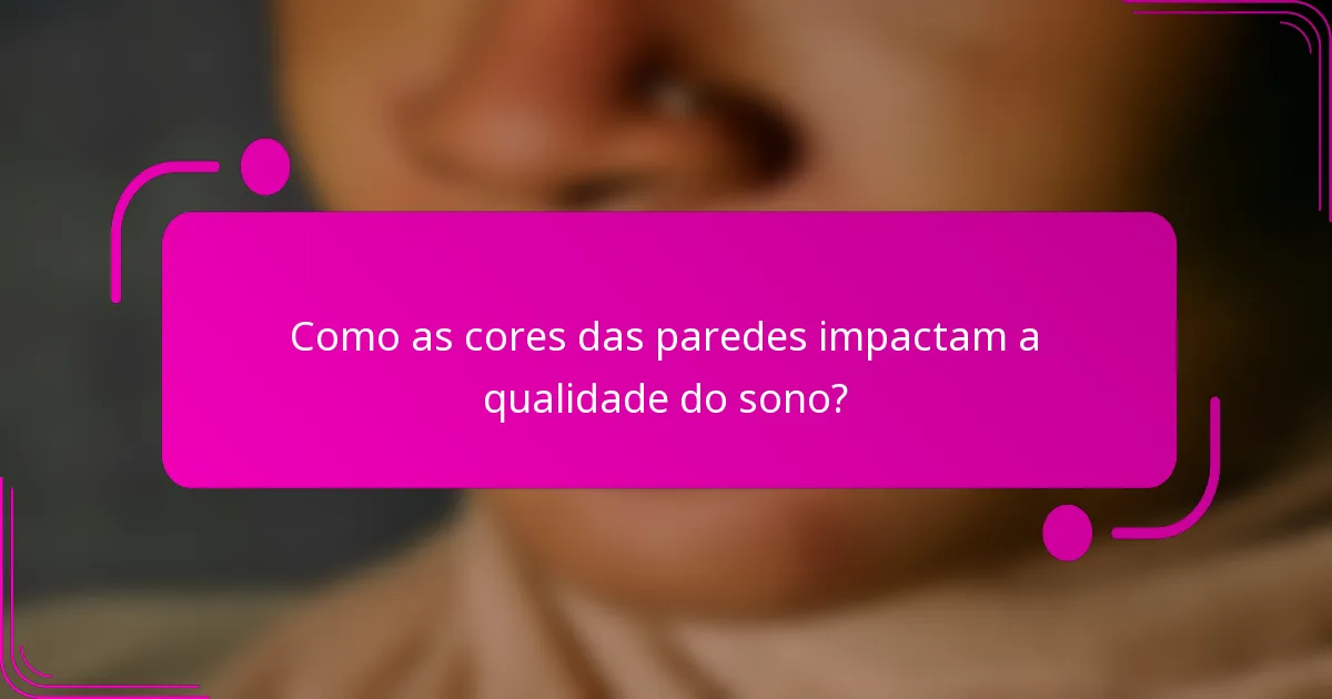 Como as cores das paredes impactam a qualidade do sono?