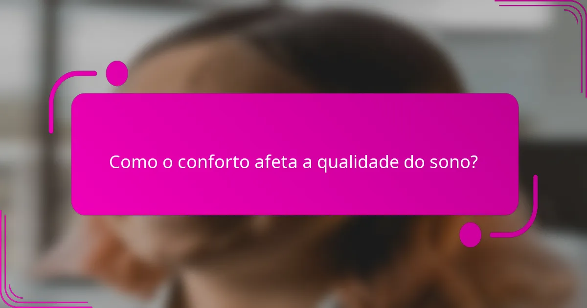 Como o conforto afeta a qualidade do sono?