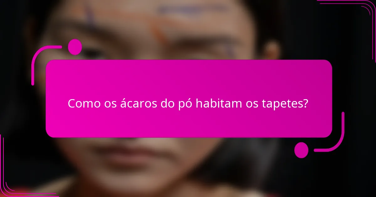 Como os ácaros do pó habitam os tapetes?