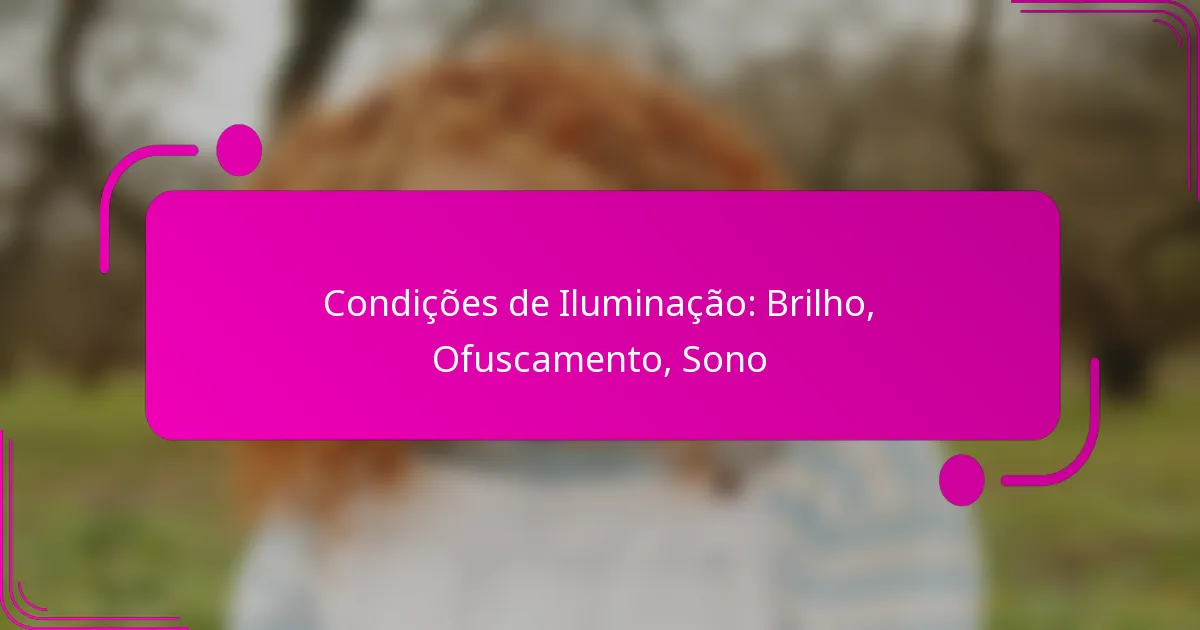 Condições de Iluminação: Brilho, Ofuscamento, Sono