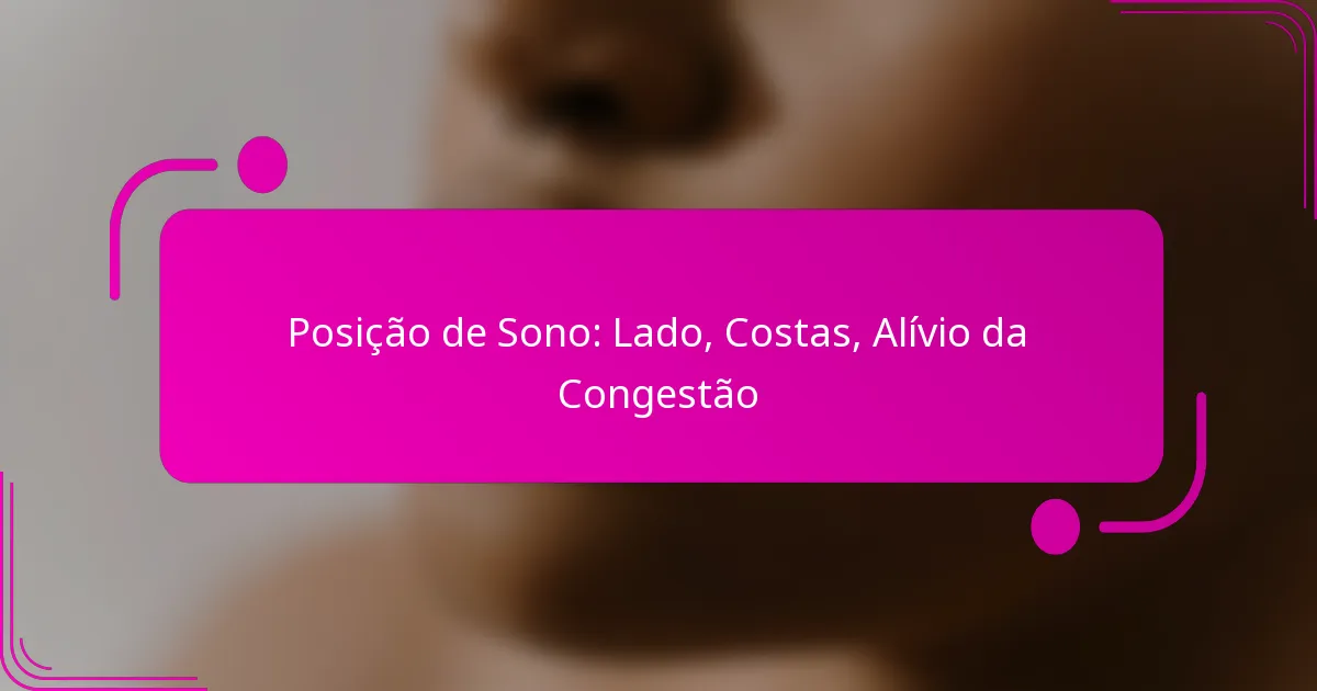 Posição de Sono: Lado, Costas, Alívio da Congestão