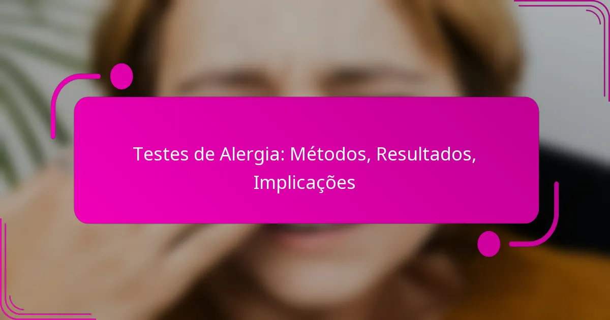 Testes de Alergia: Métodos, Resultados, Implicações