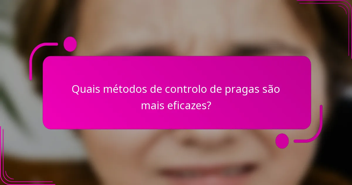 Quais métodos de controlo de pragas são mais eficazes?
