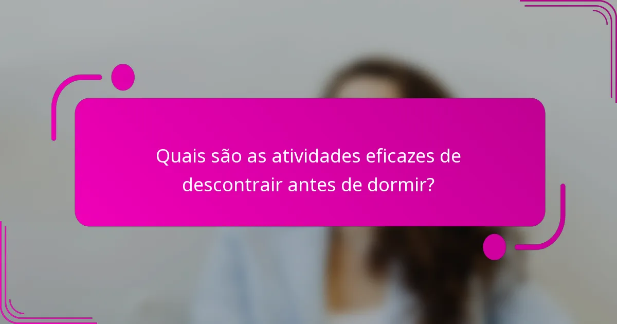 Quais são as atividades eficazes de descontrair antes de dormir?