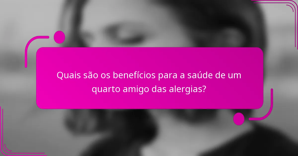 Quais são os benefícios para a saúde de um quarto amigo das alergias?